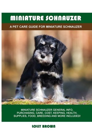 Miniature Schnauzer: A Pet Care Guide for Miniature Schnauzer image number 0