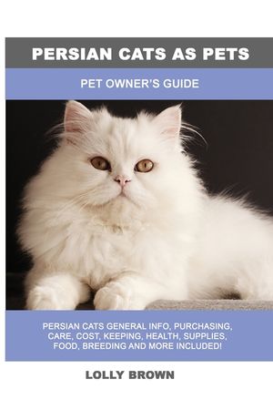 Persian Cats as Pets: Pet Owner's Guide image number 0