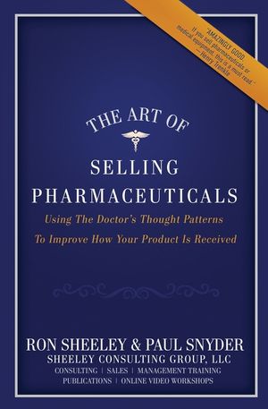 The Art of Selling Pharmaceuticals: Using The Doctor's Thought Patterns To Improve How Your Product Is Received image number 0