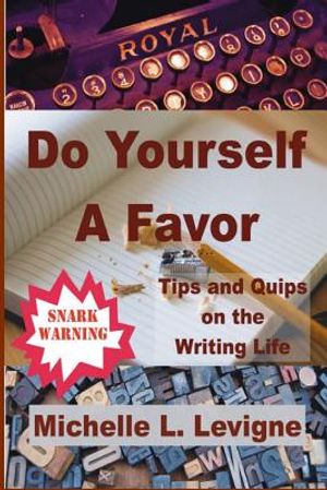 Do Yourself a Favor: Tips & Quips of the Writing Life image number 0