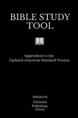 Bible Study Tool: Appendices to the Updated American Standard Version image number 0