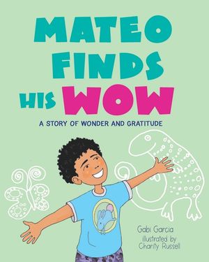 Mateo Finds His Wow: A Story of Wonder and Gratitude image number 0