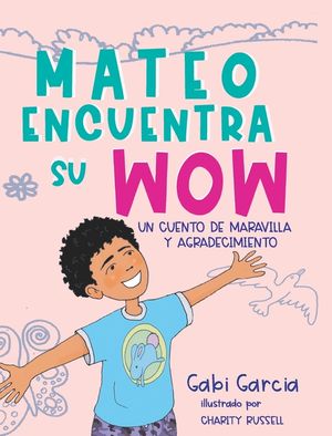 Mateo Encuentra Su Wow: Un Cuento De Maravilla y Agradecimiento image number 0