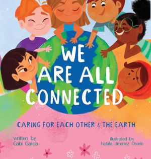 We Are All Connected: Taking care of each other & the earth image number 0