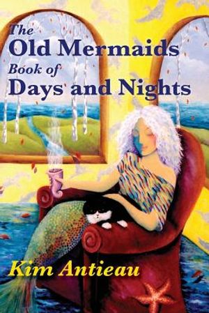 The Old Mermaids Book of Days and Nights: A Daily Guide to the Magic and Inspiration of the Old Sea, the New Desert, and Beyond image number 0
