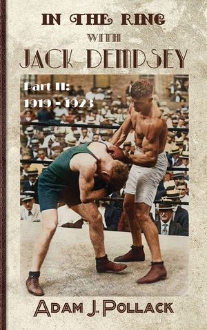 In the Ring With Jack Dempsey - Part II: 1919 - 1923 image number 0