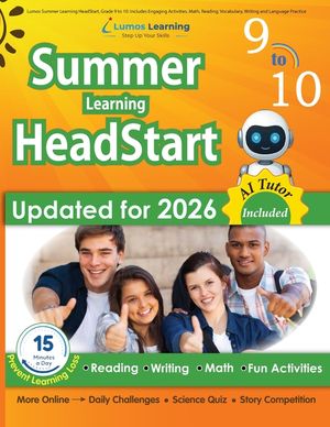 Lumos Summer Learning HeadStart, Grade 9 to 10: Includes Engaging Activities, Math, Reading, Vocabulary, Writing and Language Practice: Standards-alig image number 0