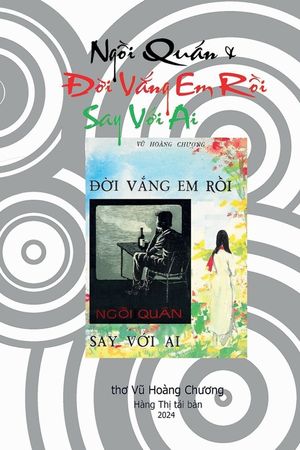 Ng&ocirc;̀i Quán & Đời Vắng Em R&ocirc;̀i Say Với Ai: thơ Vũ Hoàng Chương image number 0