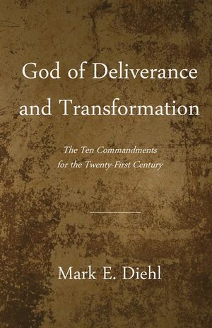 God of Deliverance and Transformation: The Ten Commandments for the Twenty-First Century image number 0