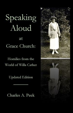 Speaking Aloud at Grace Church: Homilies from the World of Willa Cather image number 0