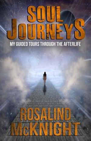 Soul Journeys: My Guided Tours Through the Afterlife image number 0