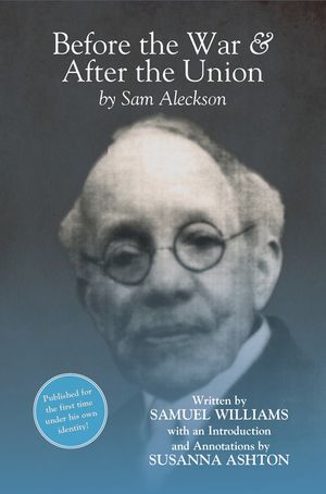 Before the War, and After the Union: An Autobiography by Sam Aleckson (Samuel Williams) image number 0