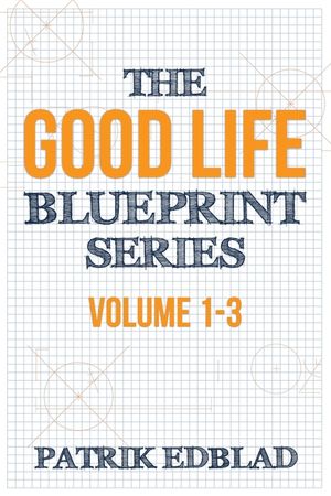 The Good Life Blueprint Series: Volume 1-3 image number 0