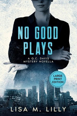 No Good Plays: A Large Print Q.C. Davis Mystery Novella image number 0
