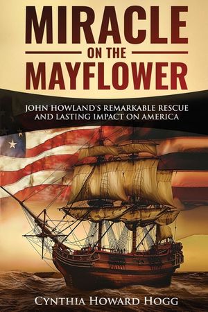 Miracle on the Mayflower: John Howland's Remarkable Rescue and Lasting Impact on America image number 0