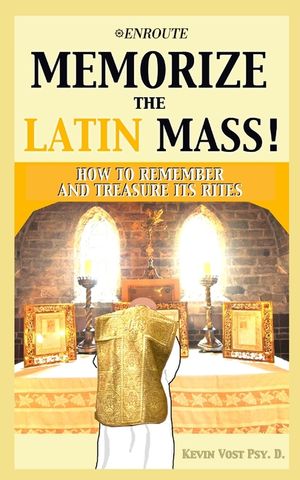 Memorize the Latin Mass: How to Remember and Treasure its Rites image number 0
