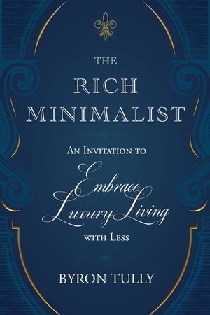 The Rich Minimalist: An Invitation to Embrace Luxury Living with Less image number 0