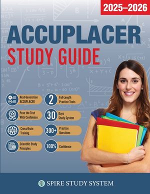 ACCUPLACER Study Guide: Spire Study System & Accuplacer Test Prep Guide with Accuplacer Practice Test Review Questions image number 0