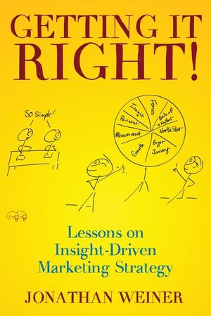 Getting It Right!: Lessons on Insight-Driven Marketing Strategy image number 0