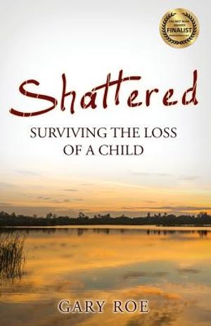 Shattered: Surviving the Loss of a Child image number 0