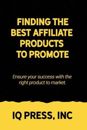 Finding the Best Affiliate Products to Promote: Ensure your success with the right product to market. image number 0