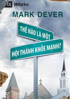 Thế N&agrave;o L&agrave; M&ocirc;t H&ocirc;i Th&aacute;nk Khỏe Mạnh? (What is a Healthy Church?) (Vietnamese) image number 0