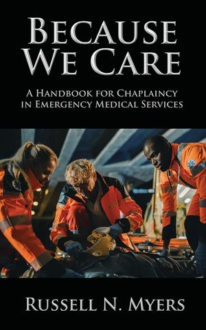 Because We Care: A Handbook for Chaplaincy in Emergency Medical Services image number 0
