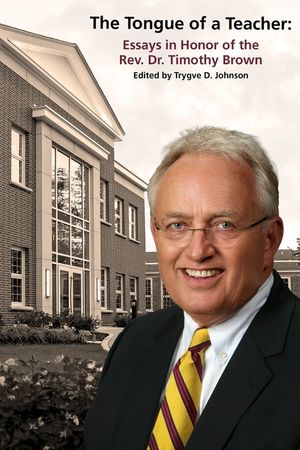 The Tongue of a Teacher: Essays in Honor of the Rev. Dr. Timothy Brown image number 0