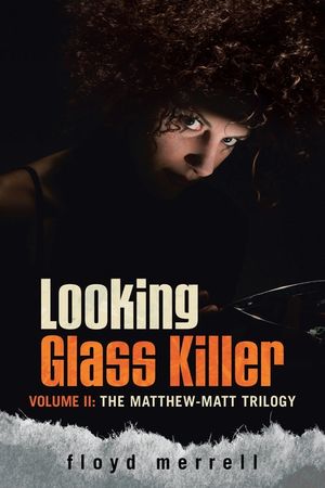 Looking Glass Killer: Volume II: The Matthew-Matt Trilogy image number 0