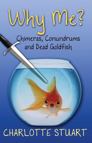 Why Me?: Chimeras, Conundrums, and Dead Goldfish image number 0