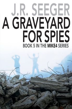 A GraveYard for Spies: Book 5 in the MIKE4 Series image number 0