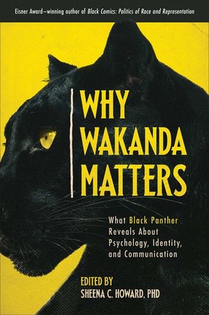 Why Wakanda Matters: What Black Panther Reveals about Psychology, Identity, and Communication image number 0