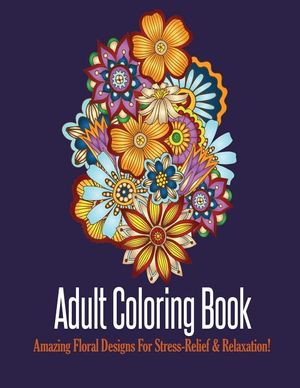 Adult Coloring Book: Stress Relieving Floral Designs to Color image number 0