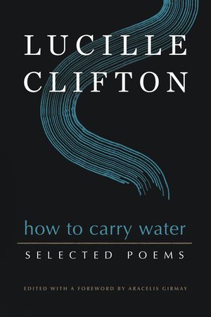 How to Carry Water: Selected Poems of Lucille Clifton image number 0