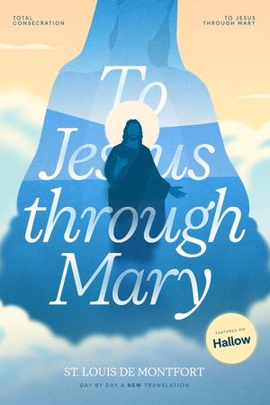 St. Louis de Montfort's Total Consecration to Jesus through Mary: New, Day-by-Day, Easier-to-Read Translation image number 0