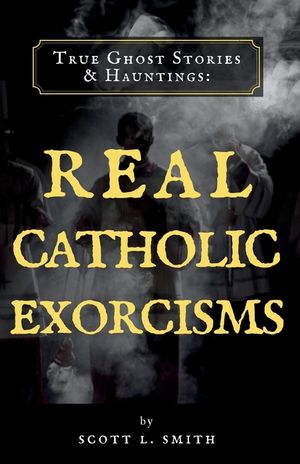 True Ghost Stories & Hauntings: Real Catholic Exorcisms image number 0