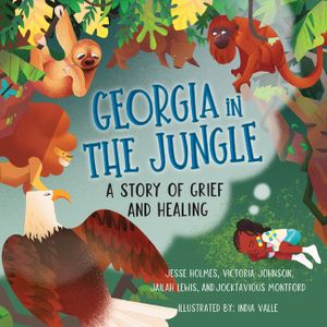 Georgia in the Jungle: A Story of Grief and Healing image number 0