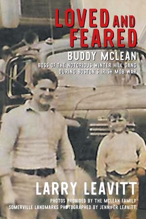 Loved and Feared: Buddy McLean, Boss of The Notorious Winter Hill Gang During Boston's Irish Mob War image number 0