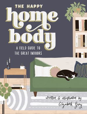 The Happy Homebody: A Field Guide to the Great Indoors image number 0