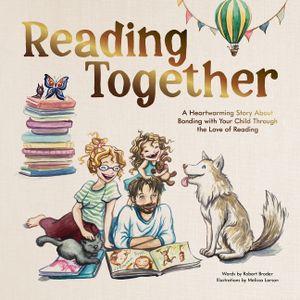Reading Together: A Heartwarming Story about Bonding with Your Child Through the Love of Reading image number 0