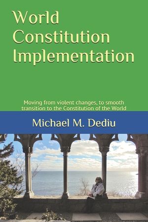 World Constitution Implementation: Moving from violent changes, to smooth transition to the Constitution of the World image number 0