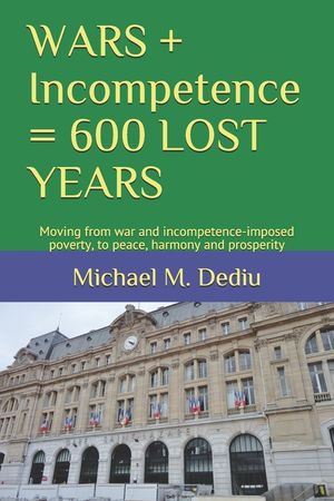 WARS + Incompetence = 600 LOST YEARS: Moving from war and incompetence-imposed poverty, to peace, harmony and prosperity image number 0
