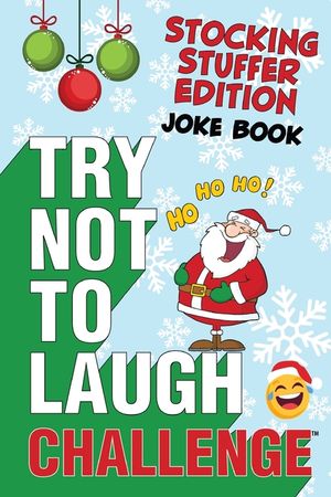 The Try Not to Laugh Challenge - Stocking Stuffer Edition: A Hilarious and Interactive Holiday Themed Joke Book Game for Kids - Silly One-Liners, Knoc image number 0