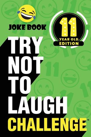 The Try Not to Laugh Challenge - 11 Year Old Edition: A Hilarious and Interactive Joke Book Toy Game for Kids - Silly One-Liners, Knock Knock Jokes, a image number 0