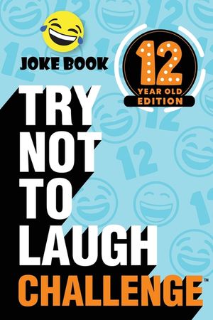 The Try Not to Laugh Challenge - 12 Year Old Edition: A Hilarious and Interactive Joke Book Toy Game for Kids - Silly One-Liners, Knock Knock Jokes, a image number 0