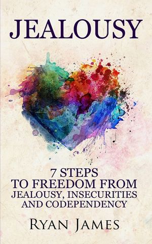 Jealousy: 7 Steps to Freedom From Jealousy, Insecurities and Codependency (Jealousy Series) (Volume 1) image number 0