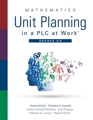 Mathematics Unit Planning in a Plc at Work(r), Grades 6 - 8: (A Professional Learning Community Guide to Increasing Student Mathematics Achievement in image number 0