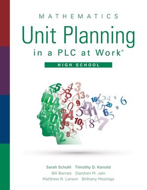 Mathematics Unit Planning in a Plc at Work(r), High School: (A Guide for Collectively Planning Mathematics Units of Study in a Professional Learning C image number 0