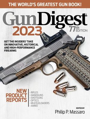 Gun Digest 2023, 77th Edition: The World's Greatest Gun Book! image number 0