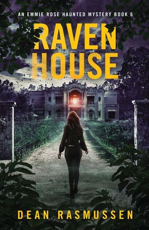 Raven House: An Emmie Rose Haunted Mystery Book 6 image number 0